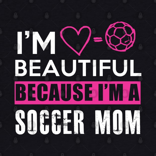 I'm Beautiful Soccer Mom by Dojaja